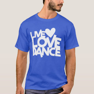 Live Love Dance friend T-Shirt