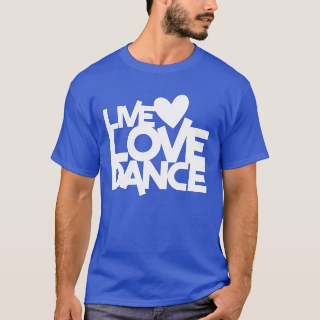Live Love Dance friend T-Shirt (Front)