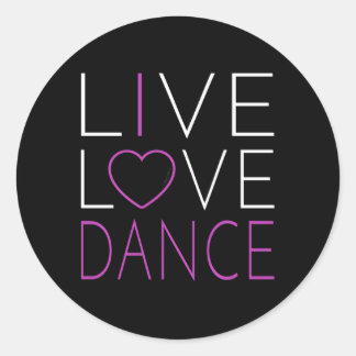 Live Love Dance I Love Dance Classic Round Sticker