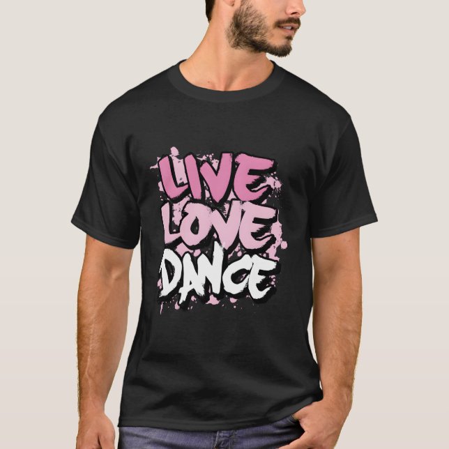 Live Love Dance T-Shirt (Front)