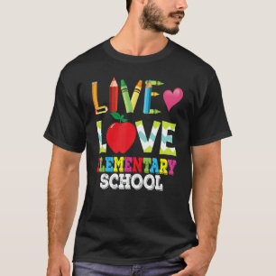 Live Love Elementary School Teacher Student Back T T-Shirt