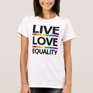 Live Love Equality T-Shirt