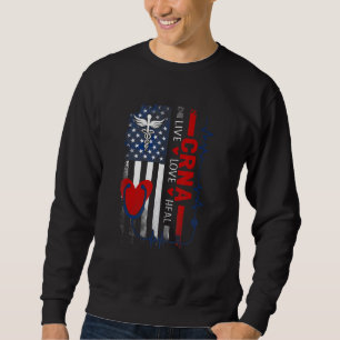 Live Love Heal Graduation Crna Nurse Us Flag Indep Sweatshirt