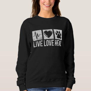 Live Love Heal Vet Tech Veterinary Technician Dog Sweatshirt