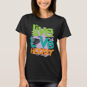 Live Love Hockey T-Shirt