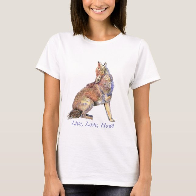 Live Love Howl Fun Quote Howling Coyotes T-Shirt (Front)