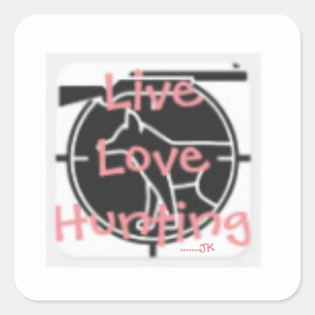 Live Love Hunting ..... JK Square Sticker (Front)
