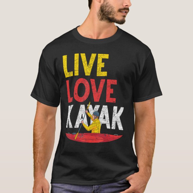 Live Love Kayak Outdoor Sport Paddling Canoe Kayak T-Shirt (Front)