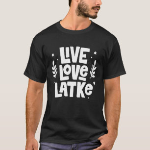 Live Love Latke Hanukkah 1 T-Shirt