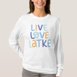 Live Love Latke Hanukkah Design T-Shirt<br><div class="desc">Celebrate the joy of Hanukkah with this colourful "Live Love Latke" design. Featuring bright colours and playful typography,  this graphic is perfect for a variety of products,  from home decor to gifts. Add a touch of holiday spirit and deliciousness to your space with this fun and festive design.</div>