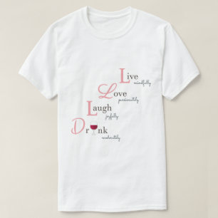 Live Love Laugh and Drink red wine fun humourous T-Shirt