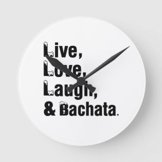 Live Love Laugh & Bachata Round Clock