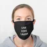 Live Love Laugh Black Cotton Face Mask<br><div class="desc">Live Love Laugh</div>