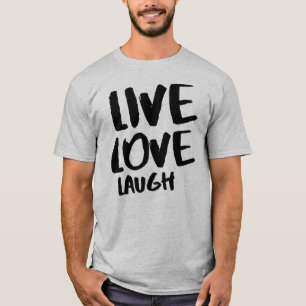 Live love laugh T-Shirt