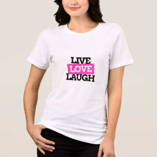 live,love,laugh Tri-Blend shirt