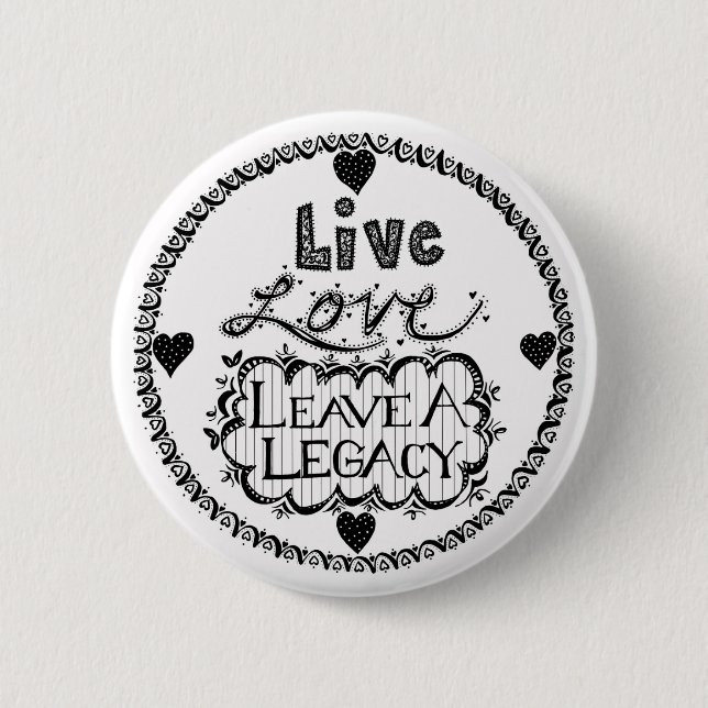 Live Love Leave A Legacy Button (Front)