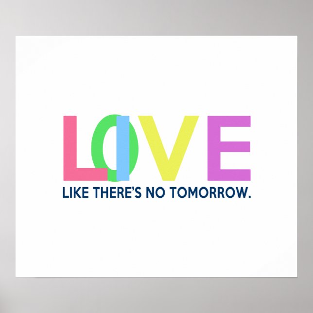 Live Love like there is no tomorrow Poster (Front)