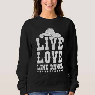 Live Love Line Dance  Line Dancer Dancing Sweatshirt