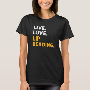 Live Love Lip Reading ASL Hand Sign Language Deaf T-Shirt