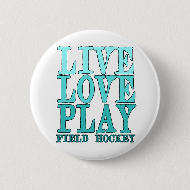 Live, Love, Play - Field Hockey 6 Cm Round Badge (Front)