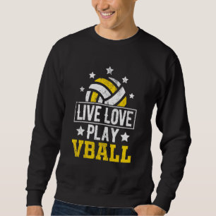 Live Love Play Vball Volleyball For Women Teen Gir Sweatshirt