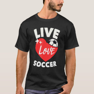 Live Love Soccer Fußball Goal Keeper Futbol Traine T-Shirt