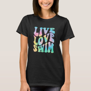 Live Love Swim Swimmer Swimming Coach Athletes T-Shirt