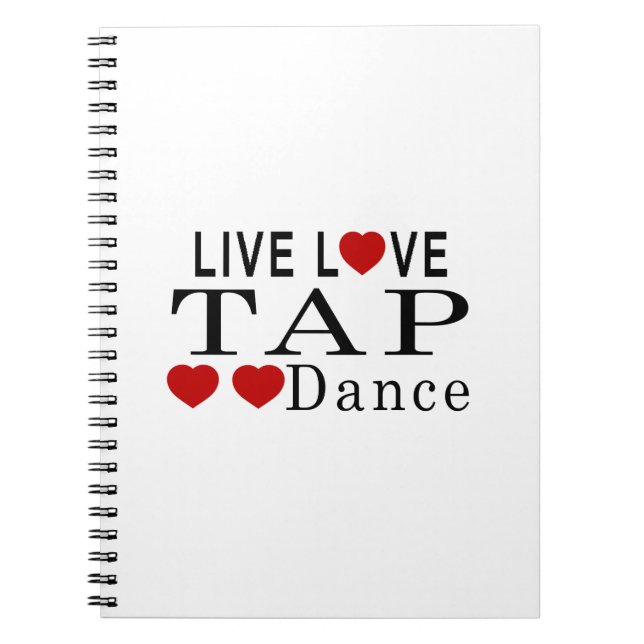 LIVE LOVE TAP DANCE DANCE NOTEBOOK (Front)