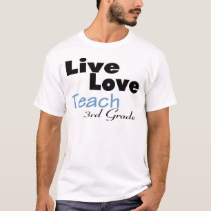 Live Love Teach 3rd Grade (blue) T-Shirt