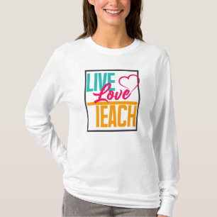 Live Love Teach Back to School T-Shirt