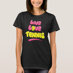 Live Love Tennis For N Girls And Women T-Shirt