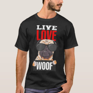 Live Love Woof Pug With Sunglasses Dog T-Shirt