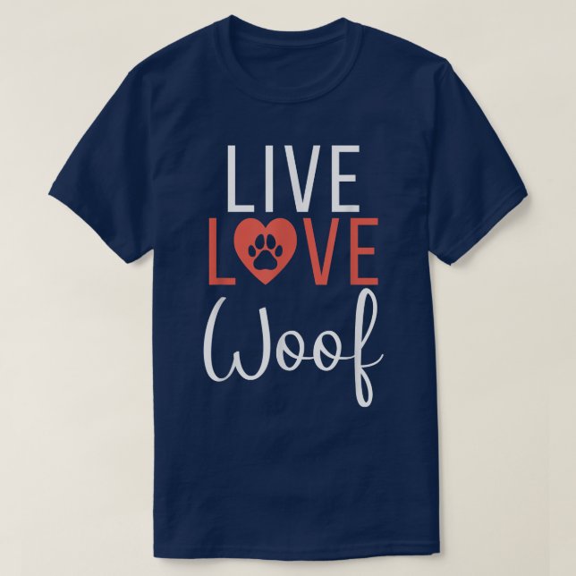 Live Love Woof Puppy Dog Lover  T-Shirt (Design Front)