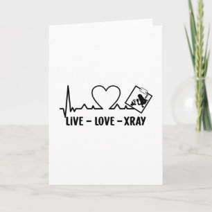 Live Love Xray Radiology Tech Nurse Technologist Card