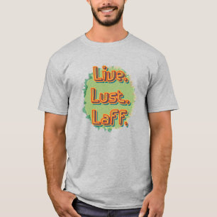 Live. Lust. Laff. Gfx-03 T-Shirt