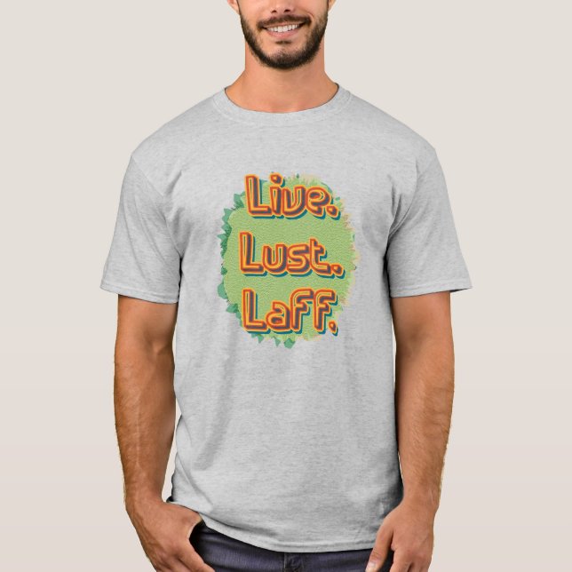 Live. Lust. Laff. Gfx-03 T-Shirt (Front)