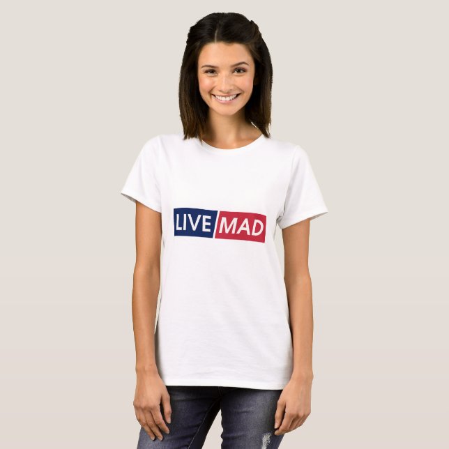 LIVE MAD – Bold Minimal Modern Typography Design T-Shirt (Front Full)