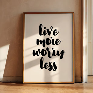 Live more worry less poster