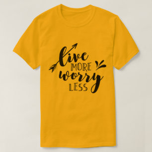 Live More Worry Less T-Shirt