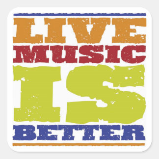 Live Music Is Better Square Sticker