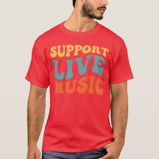 Live Music Support friend T-Shirt