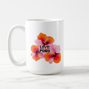 Live Pono Hibiscus Floral Tropical Artistic Hawaii Coffee Mug
