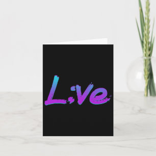 Live Semicolon Suicide Prevention Awareness 1  Card