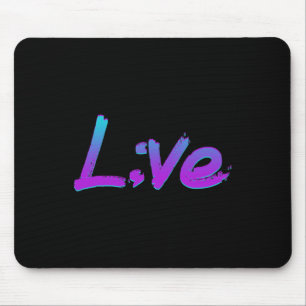 Live Semicolon Suicide Prevention Awareness 1 Mouse Pad
