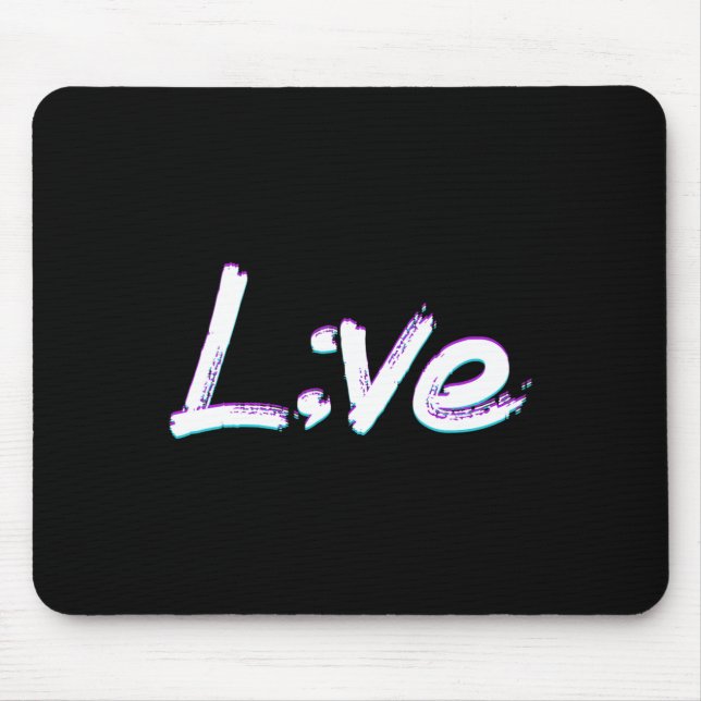 Live Semicolon Suicide Prevention Awareness  Mouse Pad (Front)
