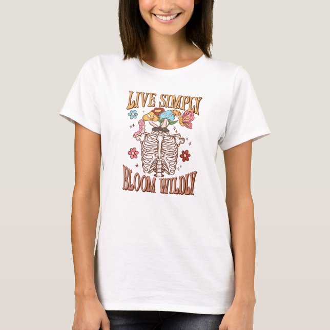 Live Simply, Bloom Wildly - Skeleton & Mushroom T-Shirt (Front)