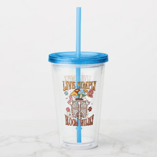 Live Simply, Bloom Wildly – Skeleton & Mushrooms Acrylic Tumbler