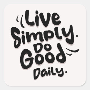 Live Simply Do Good Daily Square Sticker