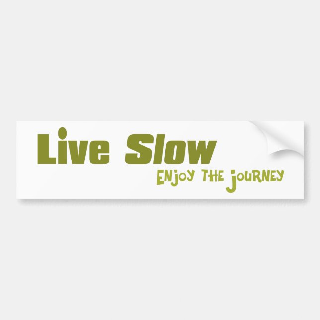 Live Slow Bumper Sticker (Front)