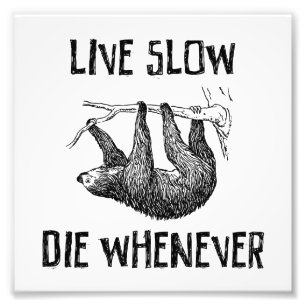 Live Slow, Die Whenever Photo Print